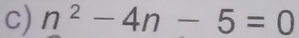 n^2-4n-5=0