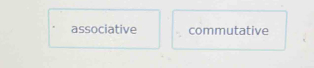 associative commutative