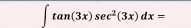 ∈t tan (3x)sec^2(3x)dx=