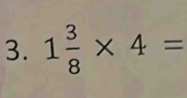 1 3/8 * 4=