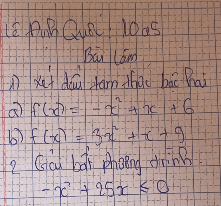 EABQIB 10a5
Bāi lam
)xei dou fam thāi bài hai
a f(x)=-x^2+x+6
b) f(x)=3x^2+x+9
2 Ca bol phoing dnin
-x^2+25x≤ 0