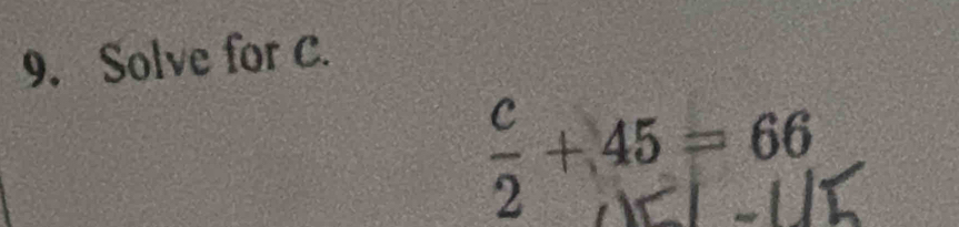 Solve for C.
ξ + 45 = 66