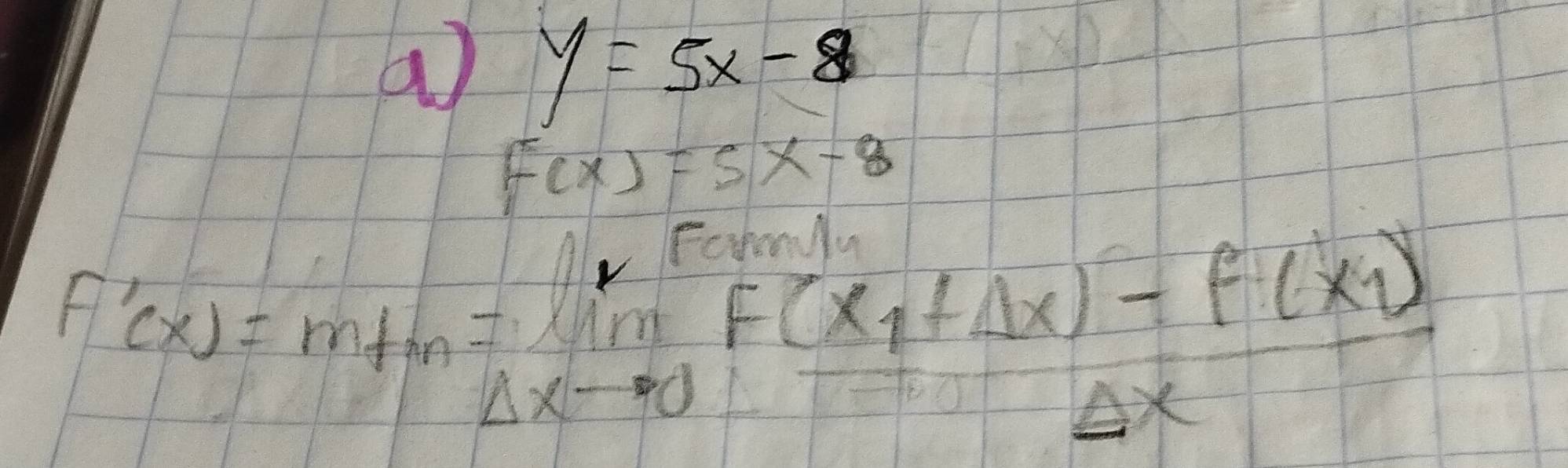 a y=5x-8
F(x)=5x-8
F'(x)=m+m=lim _Delta xto 0frac F(x_1+Delta x)-f(x_1)Delta x