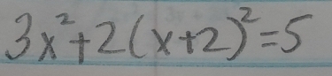 3x^2+2(x+2)^2=5