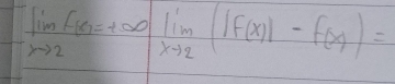 limlimits _xto 2f(x)=+∈fty limlimits _xto 2(|f(x)|-f(x)=