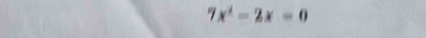 7x^2-2x=0