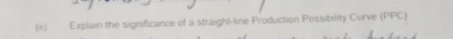 Explain the significance of a straight-line Production Possibility Curve (PPC)
