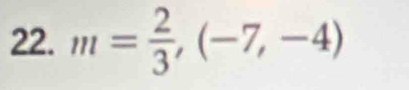 m= 2/3 ,(-7,-4)