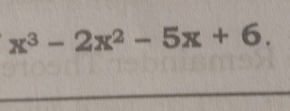 x^3-2x^2-5x+6.