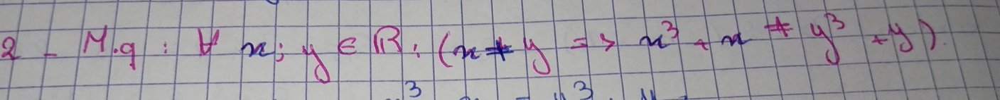 2-M.9 : m; y∈ R:(x+yRightarrow x^3+x+y^3+y)
3
3