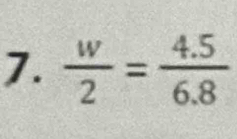  w/2 = (4.5)/6.8 