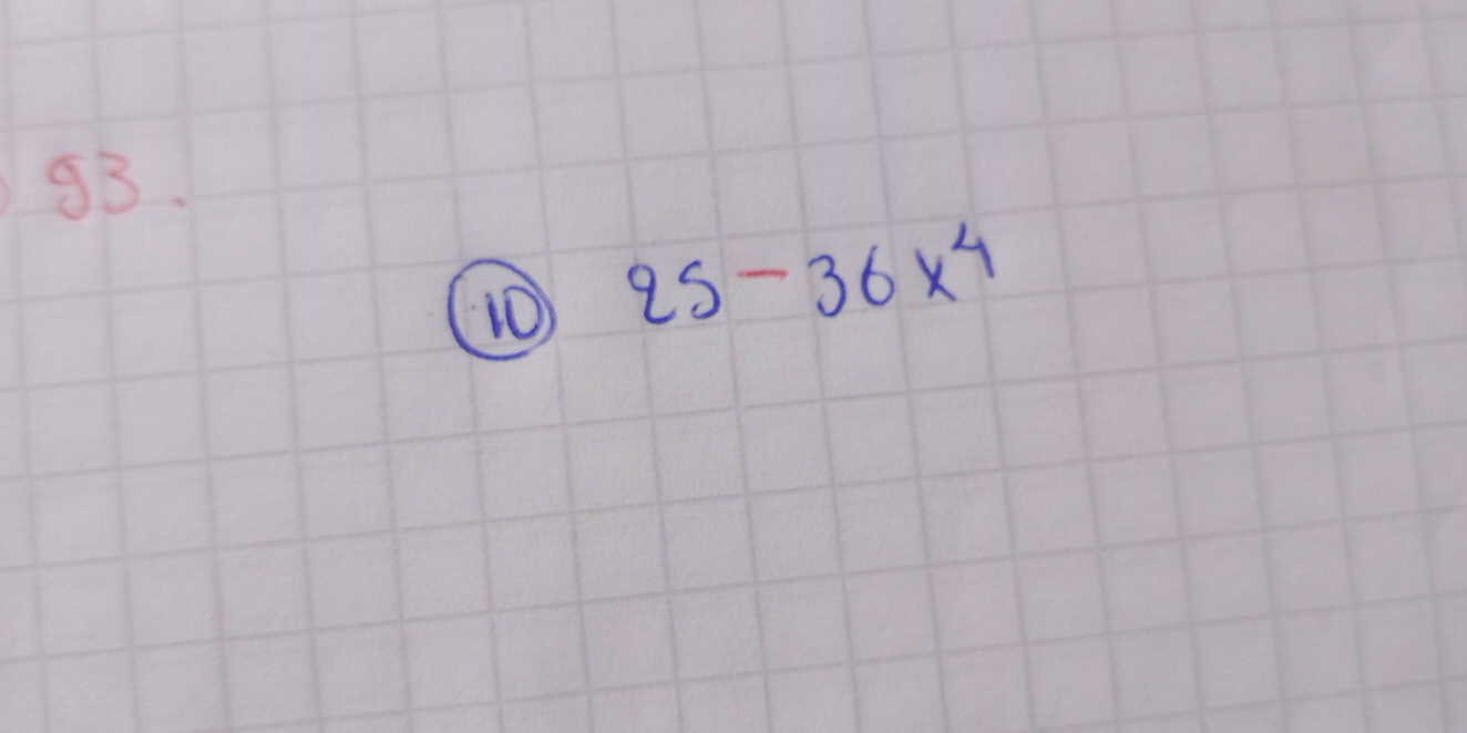 (10) 25-36x^4