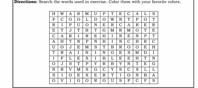 Directions: Search the words used in exercise. Color them with your favorite colors.