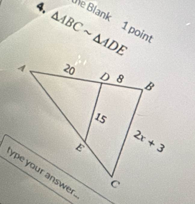 △ ABCsim △ ADE
he Blank 1 poin