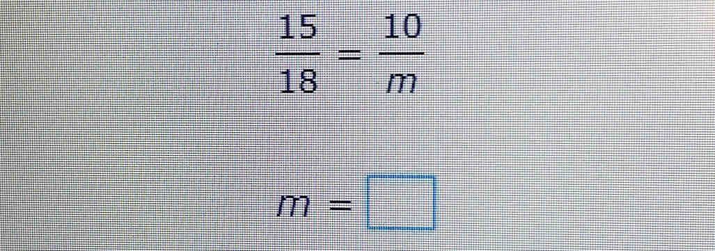  15/18 = 10/m 
m=□