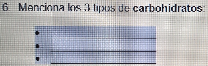 Menciona los 3 tipos de carbohidratos: 
_ 
_ 
_