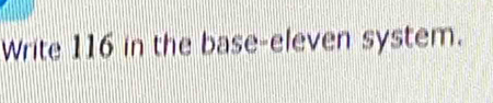 Write 116 in the base-eleven system.