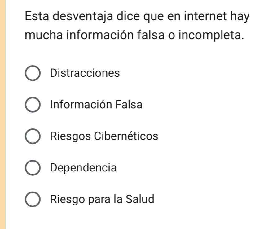 Esta desventaja dice que en internet hay
mucha información falsa o incompleta.
Distracciones
Información Falsa
Riesgos Cibernéticos
Dependencia
Riesgo para la Salud