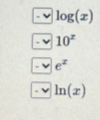 -vee log (x)
= 10^x
-v e^x
-vee ln (x)