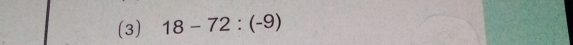 (3) 18-72:(-9)