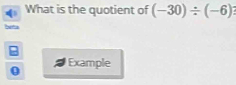 What is the quotient of (-30)/ (-6)
beta 
0 Example