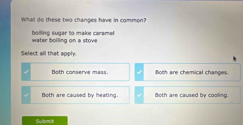 Solved: What do these two changes have in common? boiling sugar to make ...