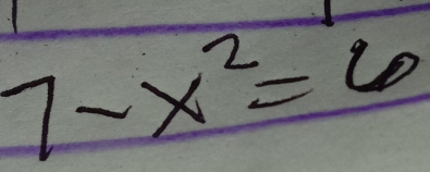 7-x^2=6