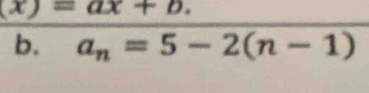 x)=ax+b. 
b. a_n=5-2(n-1)