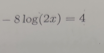 -8log (2x)=4