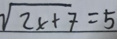 sqrt(2x+7)=5