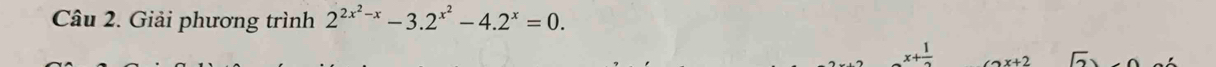 Giải phương trình 2^(2x^2)-x-3.2^(x^2)-4.2^x=0.
x+ 1/2 