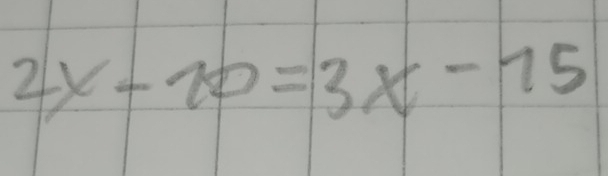 2x-10=3x-15