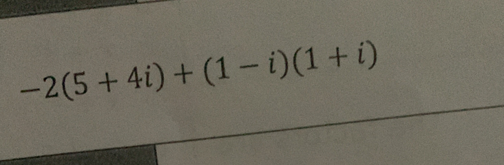 -2(5+4i)+(1-i)(1+i)