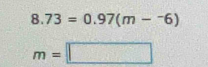 8.73=0.97(m-^-6)
m=□