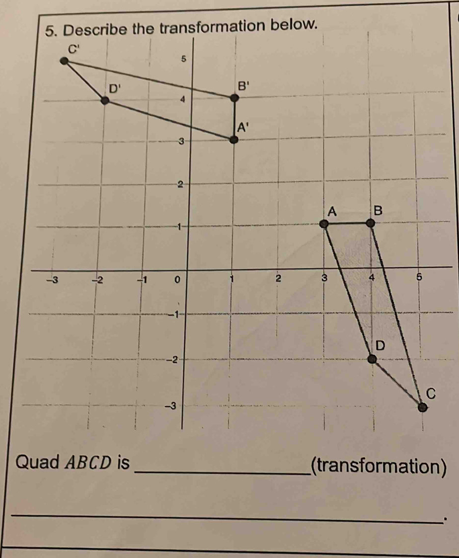 ow.
Quad ABCD is _(transformation)
_
.
_