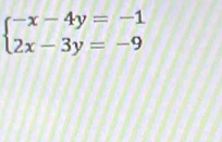 beginarrayl -x-4y=-1 2x-3y=-9endarray.