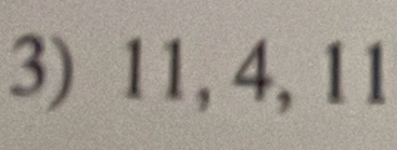 11, 4, 11