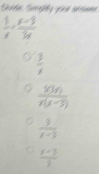 frac 18,  (y-3)/3a 
y
2
 1(3a)/a(a-3) 
 3/z-3 