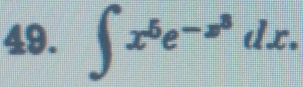 ∈t x^5e^(-x^8)dx.