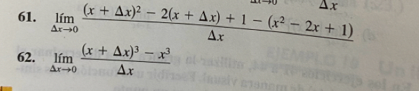 △ x
61. limlimits _△ xto 0frac (x+△ x)^2-2(x+△ x)+1-(x^2-2x+1)△ x
62. limlimits _△ xto 0frac (x+△ x)^3-x^3△ x