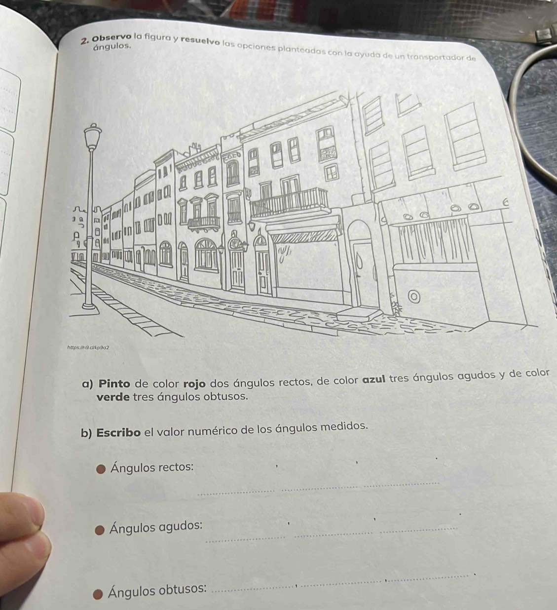 ángulos. 
2. Observo la figura y resuelvo las opciones planteadas con la ayuda de un transportador de 
a) Pinto de color rojo dos ángulos rectos, de color azul tres ángulos agudos y de color 
verde tres ángulos obtusos. 
b) Escribo el valor numérico de los ángulos medidos. 
Ángulos rectos: 
_ 
_ 
Ángulos agudos: 
_ 
. 
Ángulos obtusos: 
_