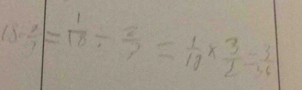 s- 2/7 = 1/18 /  2/7 = 1/18 *  3/2 = 3/36 