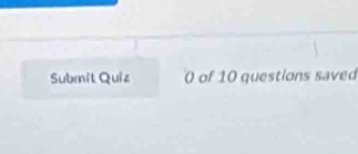 Submit Quiz 0 of 10 questions saved