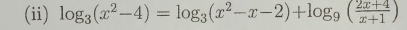 (ii) log _3(x^2-4)=log _3(x^2-x-2)+log _9( (2x+4)/x+1 )