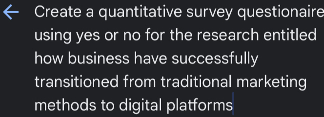 Create a quantitative survey questionaire 
using yes or no for the research entitled 
how business have successfully 
transitioned from traditional marketing 
methods to digital platforms