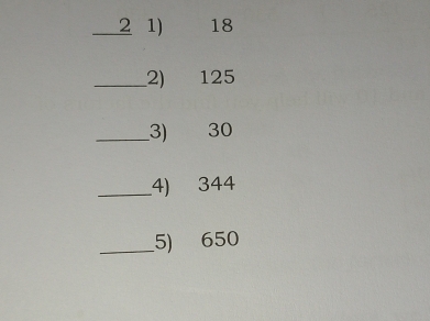 2 1) 18
_2) 125
_3) 30
_4) 344
_5) 650