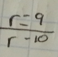  r=9/r-10 