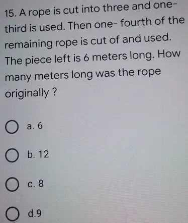 Solved: A rope is cut into three and one- third is used. Then one ...
