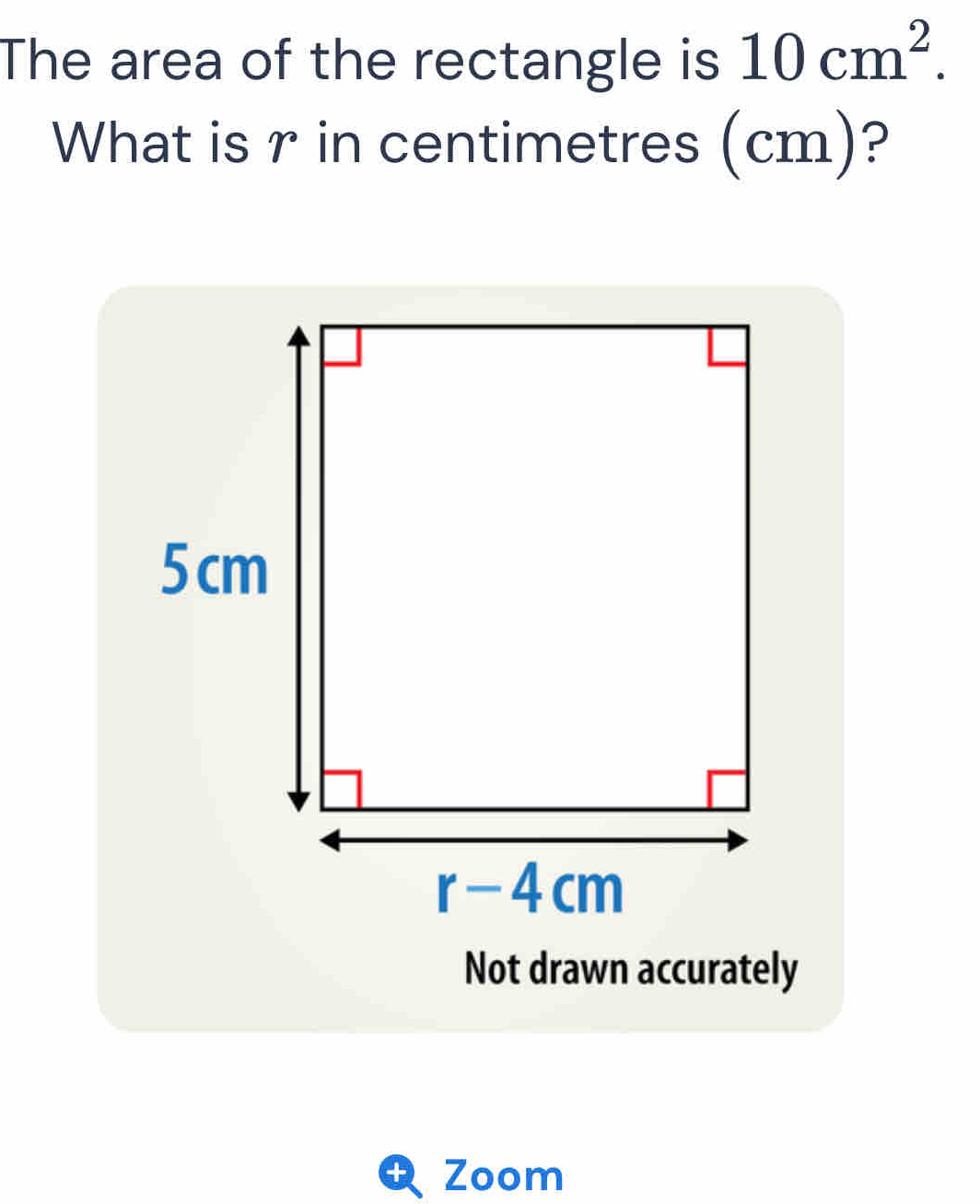 Solved: The area of the rectangle is 10cm^2. What is r in centimetres ...