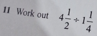 Work out 4 1/2 / 1 1/4 